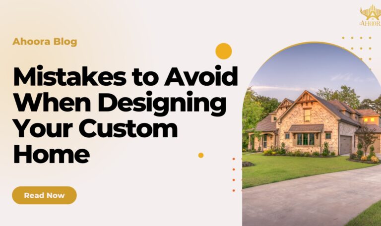 Mistakes to Avoid When Designing Your Custom Home
