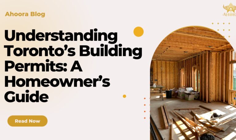Understanding Toronto’s Building Permits: A Homeowner’s Guide