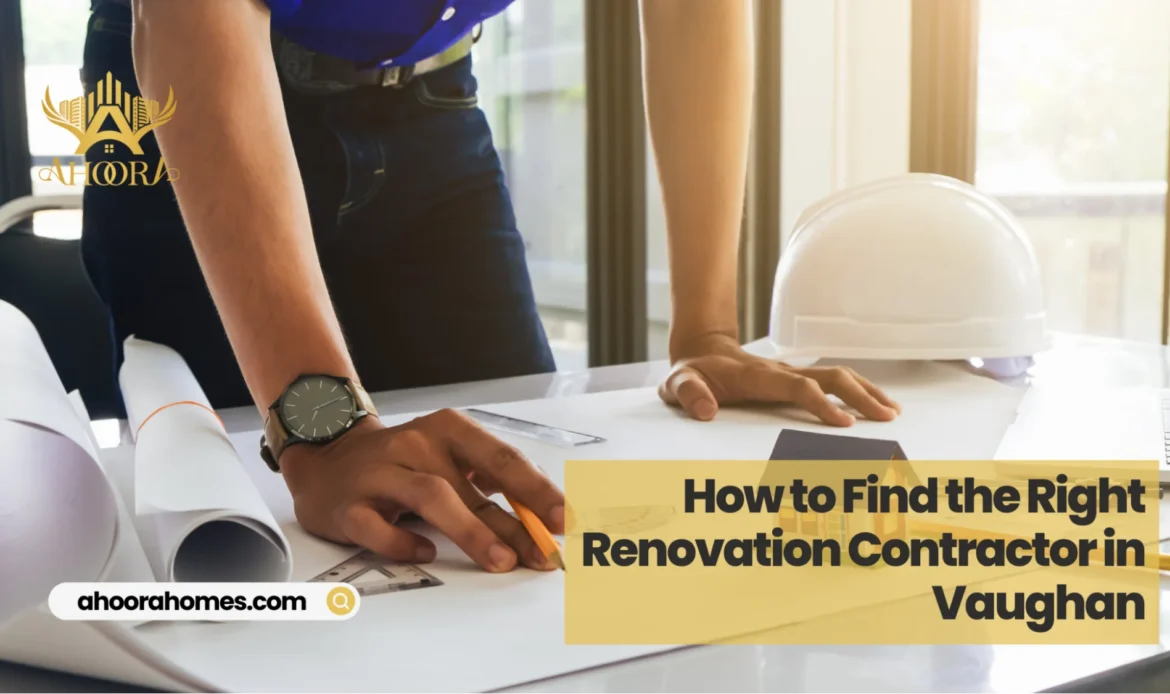 Tips for choosing the right contractor for home remodeling projects in Vaughan