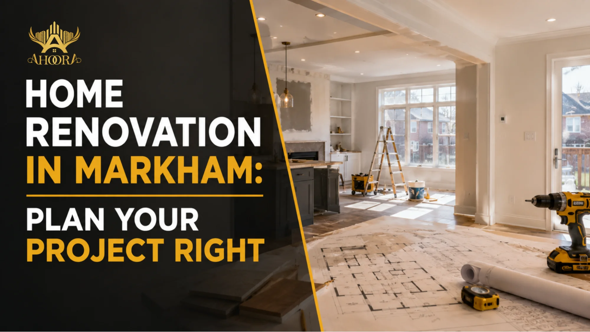 Home renovation in Markham with proper project planning for efficient and successful remodeling