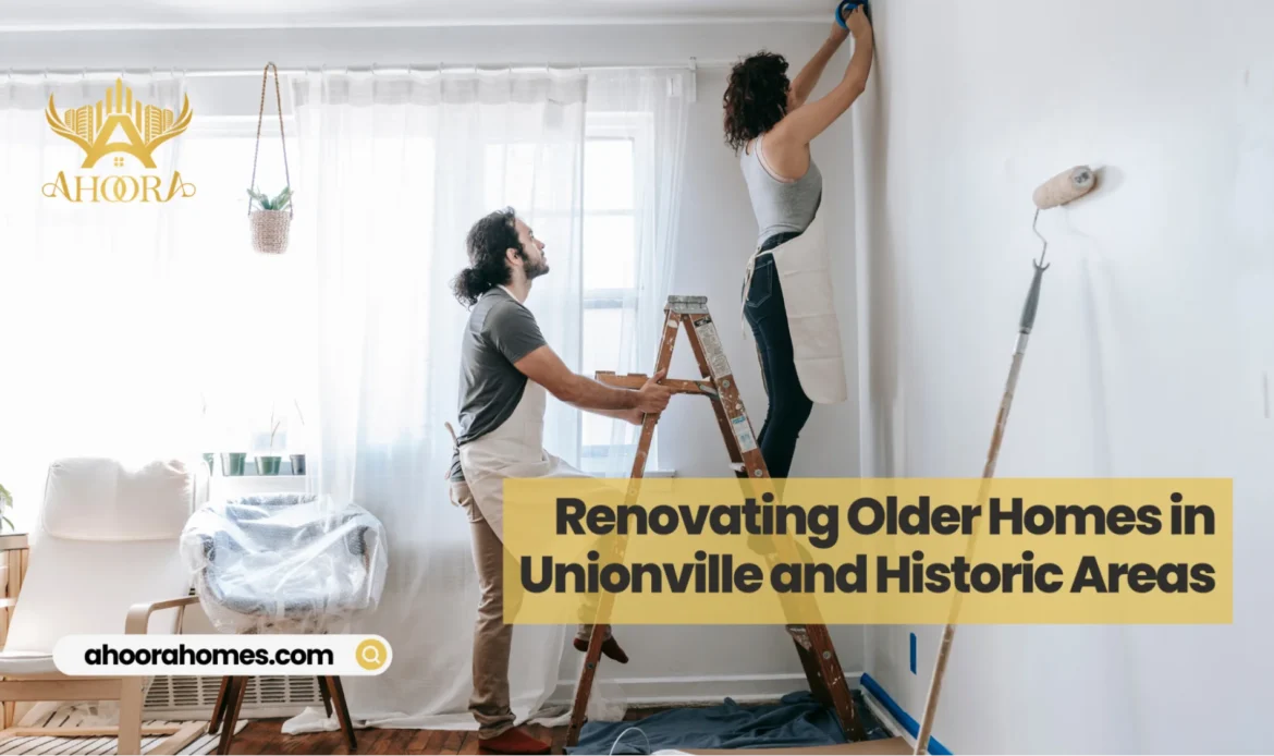 Common home renovation mistakes to avoid when renovating older homes in Unionville and historic neighborhoods