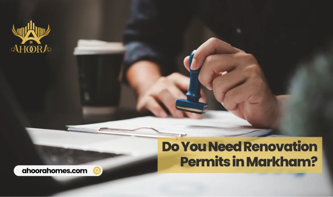 Guide to Markham renovation permits for homeowners planning residential remodeling and construction projects